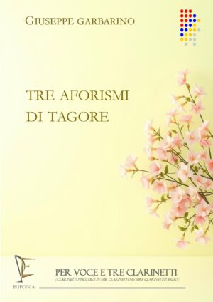 TRE AFORISMI DI TAGORE PER VOCE E 3 CLARINETTI