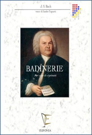BADINERIE - PER CORO DI CLARINETTI edizioni_eufonia