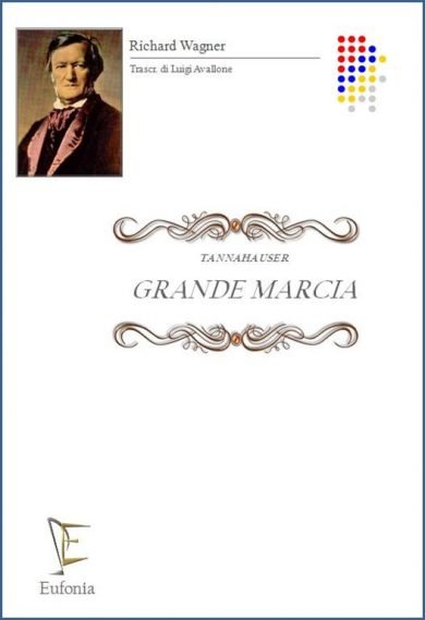 GRANDE MARCIA - TANNAHAUSER edizioni_eufonia