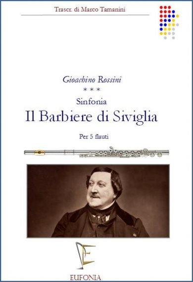 IL BARBIERE DI SIVIGLIA - SINFONIA PER 5 FLAUTI edizioni_eufonia