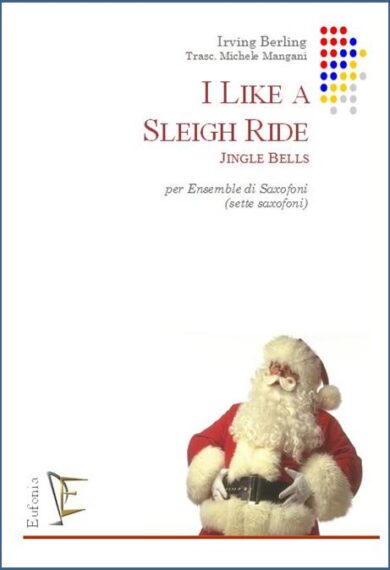 I LIKE A SLEIGH RIDE - JINGLE BELLS edizioni_eufonia