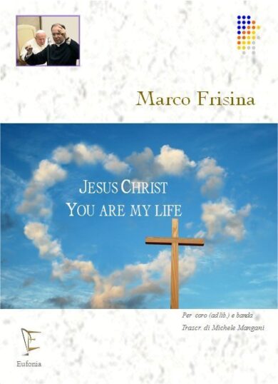 JESUS CHRIST YOU ARE MY LIFE edizioni_eufonia