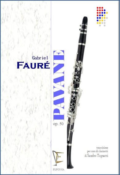 PAVANE OP. 50 PER CORO DI CLARINETTI edizioni_eufonia