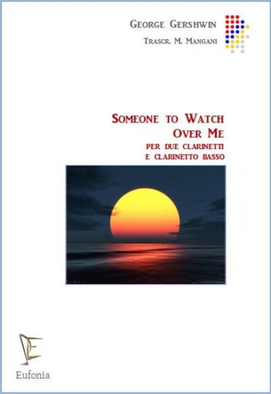 SOMEONE TO WATCH OVER ME edizioni_eufonia